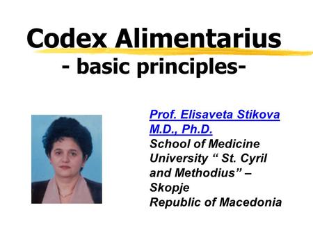 Codex Alimentarius - basic principles- Prof. Elisaveta Stikova