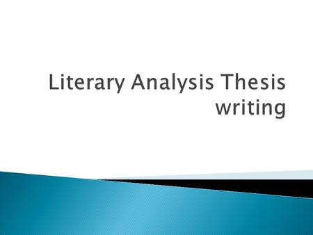  These sample thesis statements are provided as guides, not as required forms or prescriptions.  #1 The thesis may focus on an analysis of one of the.