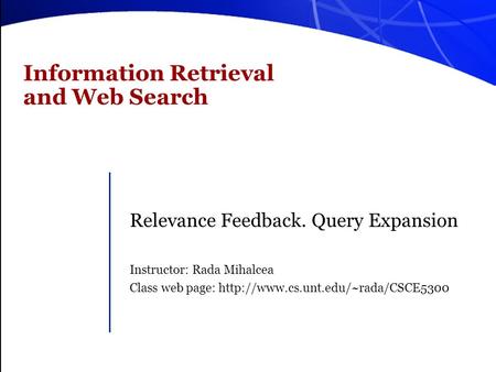 Information Retrieval and Web Search Relevance Feedback. Query Expansion Instructor: Rada Mihalcea Class web page: