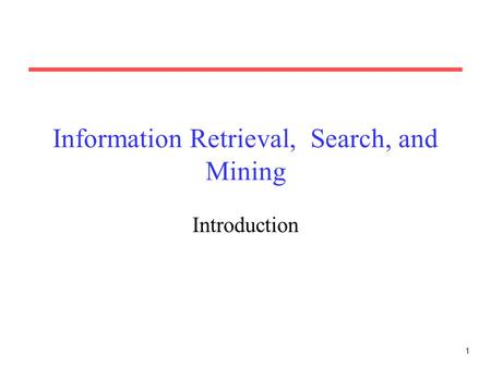 Information Retrieval, Search, and Mining