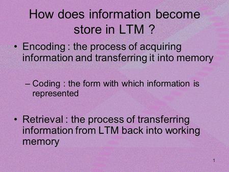 How does information become store in LTM ?