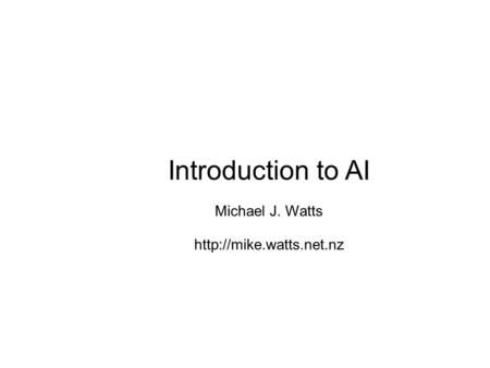Introduction to AI Michael J. Watts