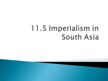 11.5 Imperialism in South Asia