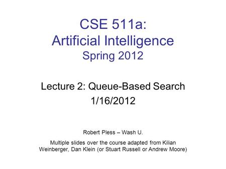 CSE 511a: Artificial Intelligence Spring 2012