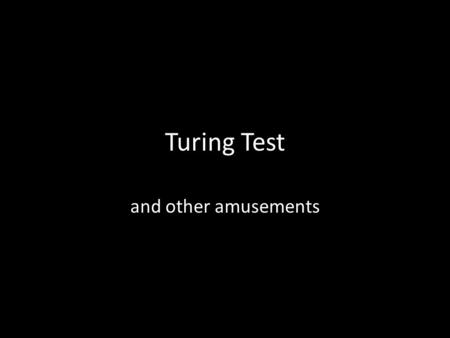 Turing Test and other amusements. Read this! The Actual Article by Turing.