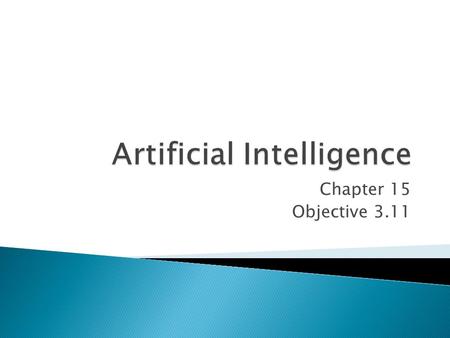 Chapter 15 Objective 3.11.  What is intelligence?  How do we measure intelligence?  What are some common traits/characteristics that someone might.