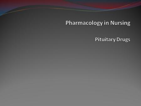 Pharmacology in Nursing Pituitary Drugs