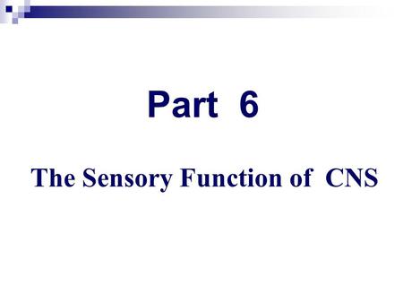Part 6 The Sensory Function of CNS. Sensation production Changes of internal and external environment Interoceptor and exteroceptor Sensation conduction.