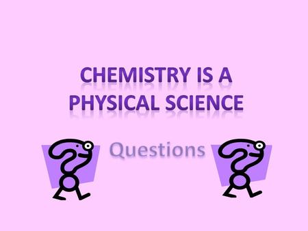 Define chemistry. Chemistry is the study of the composition, structure, and properties of matter, the processes that matter undergoes, and the energy.