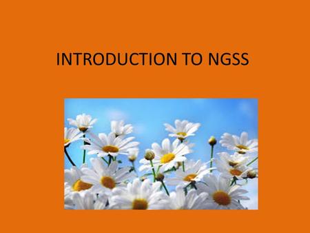INTRODUCTION TO NGSS. Rate Your Familiarity with NGSS Choose one of the following that best describes your familiarity with the NGSS and explain your.