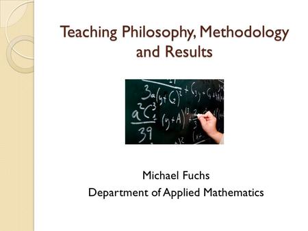Teaching Philosophy, Methodology and Results