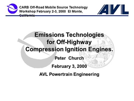 CARB Off-Road Mobile Source Technology Workshop February 2-3, 2000 El Monte, California Emissions Technologies for Off-Highway Compression Ignition Engines.