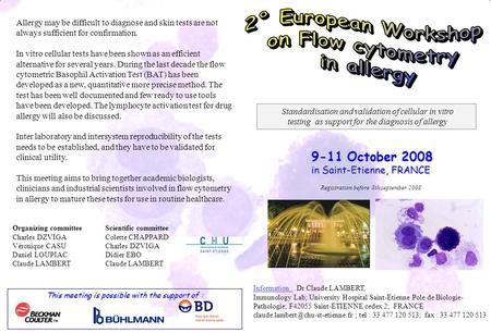 This meeting is possible with the support of : 9-11 October 2008 9-11 October 2008 in Saint-Etienne, FRANCE Information : Dr Claude LAMBERT, Immunology.