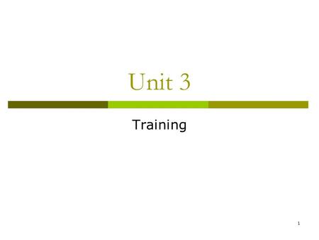1 Unit 3 Training. 2 Introduction  Employee training is probably the most significant investment an employer can make.  A lot of money is wasted on.