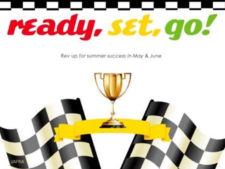 Rev up for summer success in May & June. Ladies & Gentlemen, start your engines! Guests Rising Stars Share what are you Revved up about w/Jafra Early.
