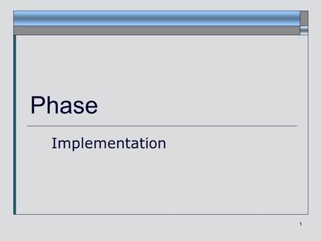 1 Phase Implementation. Janice Regan, 2008 2 Overview of Implementation phase Create Class Skeletons Define Implementation Plan (+ determine subphases)