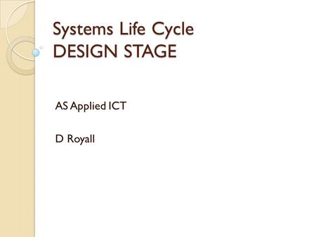 Systems Life Cycle DESIGN STAGE