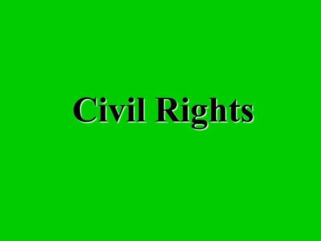 Civil Rights Identify the Plessy v. Ferguson decision? “Separate but equal” facilities were constitutional Racial segregation was legal.