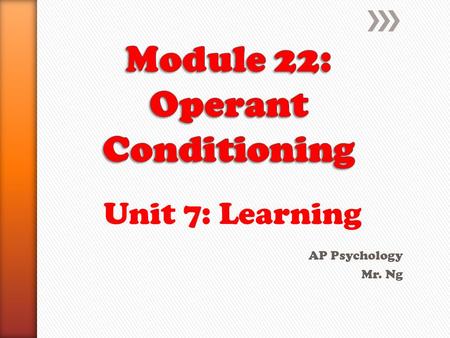 Unit 7: Learning AP Psychology Mr. Ng. » Classical conditioning involves respondent behavior (automatic response to stimuli). » Operant Conditioning: