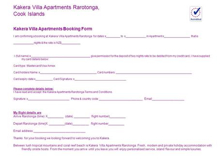 Kakera Villa Apartments Booking Form I am confirming a booking at Kakera Villa Apartments Rarotonga for dates x_________ to x_____________ in Apartment.