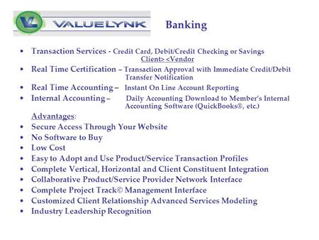 Banking Transaction Services - Credit Card, Debit/Credit Checking or Savings Client> 