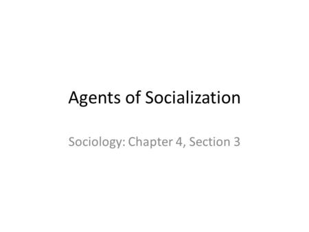 Agents of Socialization