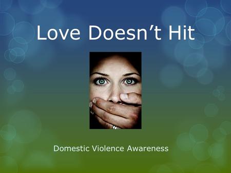 Love Doesn’t Hit Domestic Violence Awareness.  As sisters of AXO, we support women who have been victims of domestic abuse.  It is important that we.