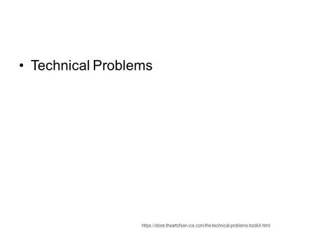 Technical Problems https://store.theartofservice.com/the-technical-problems-toolkit.html.