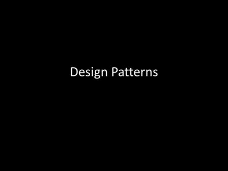 Design Patterns. Now you are ready for Design Patterns Design patterns are recurring solutions to software design problems you find again and again in.