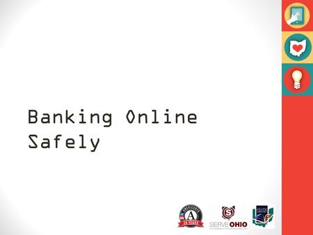 Banking Online Safely. What can you use online banking to do? Immediate access to real-time account balances Pay bills and make transfers anytime.