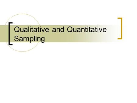 Qualitative and Quantitative Sampling