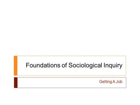Foundations of Sociological Inquiry Getting A Job.