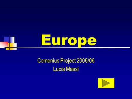 Europe Comenius Project 2005/06 Lucia Massi The post war period: to the1960s 2nd World War Europe Grave economic damage Millions of dead Military operations.