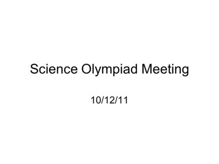 Science Olympiad Meeting 10/12/11. T-Shirts Think of T-shirt ideas –www.customink.comwww.customink.com Colors? Slogans?