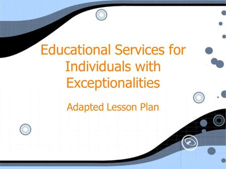 Educational Services for Individuals with Exceptionalities Adapted Lesson Plan.