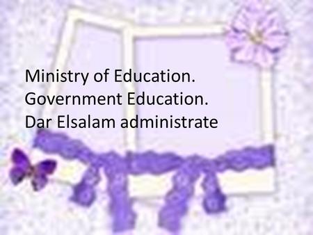 Ministry of Education. Government Education. Dar Elsalam administrate.