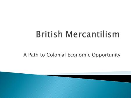 A Path to Colonial Economic Opportunity