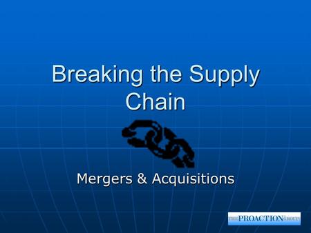 Breaking the Supply Chain Mergers & Acquisitions.