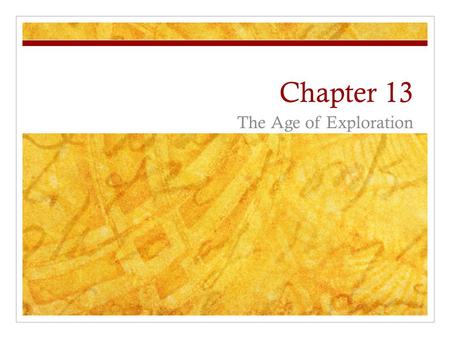 Chapter 13 The Age of Exploration. Motives for Exploration Attraction to Asia Inspired the writings of Marco Polo and his voyage to Kublai Khan’s court.