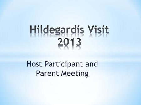 Host Participant and Parent Meeting. Arrival: 16 th October 6pm UH Library Departure: 31st October 12.30pm Flagpole by the gym.