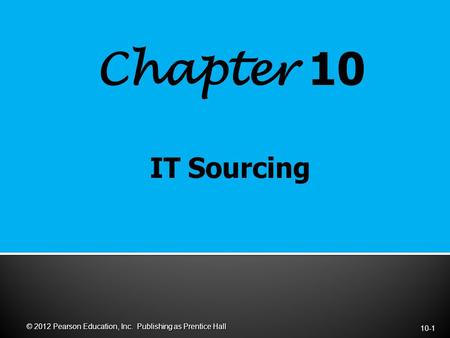 Chapter 10 10-1 © 2012 Pearson Education, Inc. Publishing as Prentice Hall.