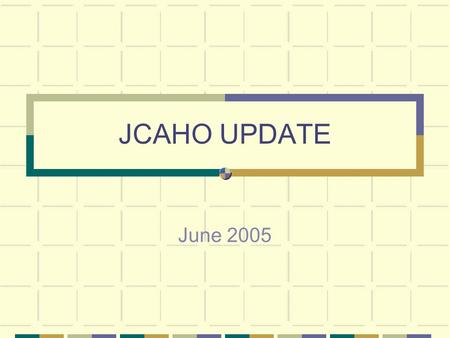 JCAHO UPDATE June 2005. The Bureau of Primary Health Care is continuing to encourage Community Health Centers to be JCAHO accredited. JCAHO’s new focus.