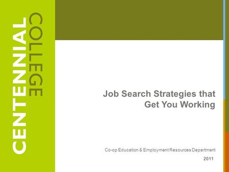 Job Search Strategies that Get You Working Co-op Education & Employment Resources Department 2011.
