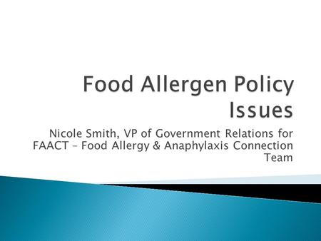 Nicole Smith, VP of Government Relations for FAACT – Food Allergy & Anaphylaxis Connection Team.