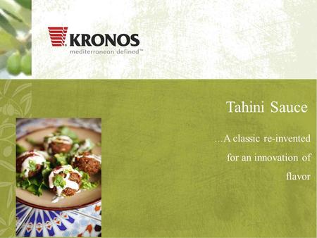 Tahini Sauce … A classic re-invented for an innovation of flavor.