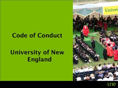 Code of Conduct University of New England. Employment at the University carries with it an obligation to act in the public interest. All staff members.