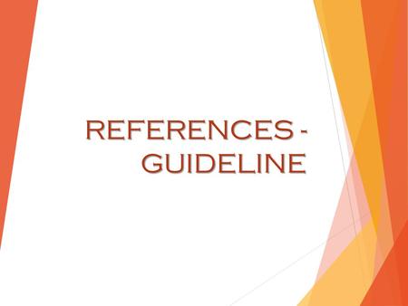 REFERENCES - GUIDELINE. What is an employer looking for when they ask for references?  When employers ask for references, they are looking for a person.