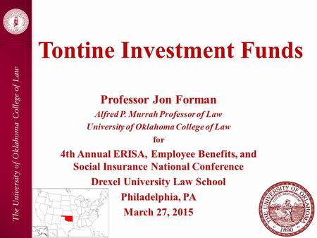 Tontine Investment Funds Professor Jon Forman Alfred P. Murrah Professor of Law University of Oklahoma College of Law for 4th Annual ERISA, Employee Benefits,