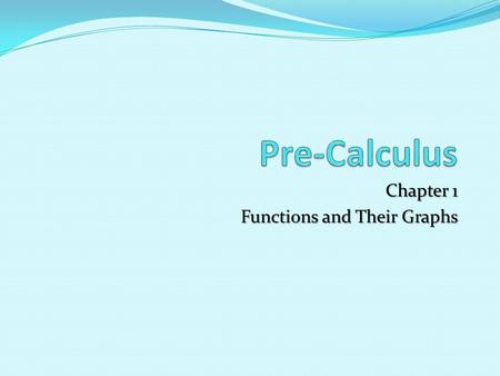 Chapter 1 Functions and Their Graphs. 1.3.1 Graphs of Functions Objectives:  Find the domains and ranges of functions & use the Vertical Line Test for.