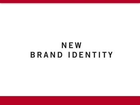 Branding Simplifies and gives focus to new directions Unifies and accommodates new entities and sub-brands Needs to be updated over time, in concert with.